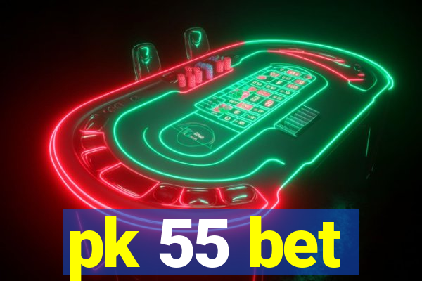 pk 55 bet