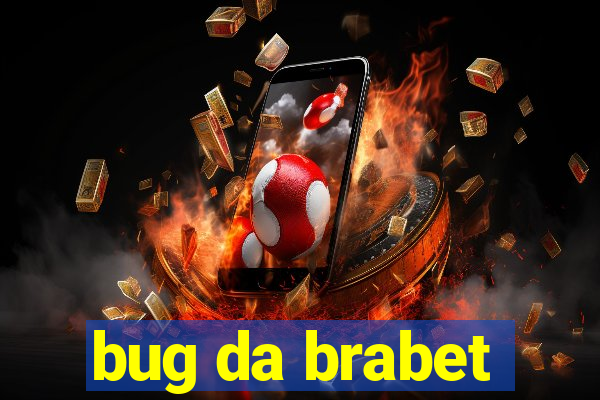 bug da brabet