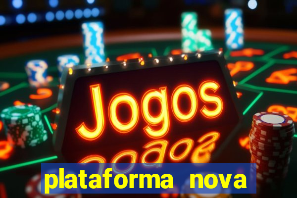 plataforma nova pagando muito hoje