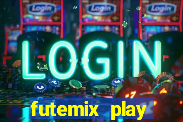 futemix play futebol ao vivo