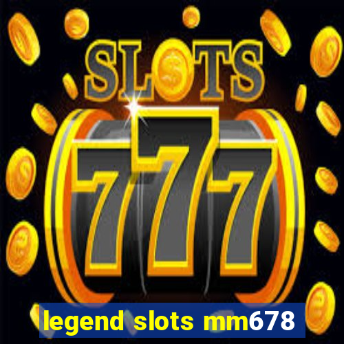 legend slots mm678