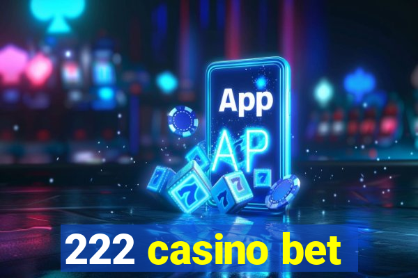 222 casino bet