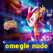 omegle nude