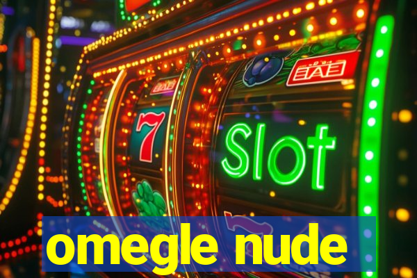 omegle nude