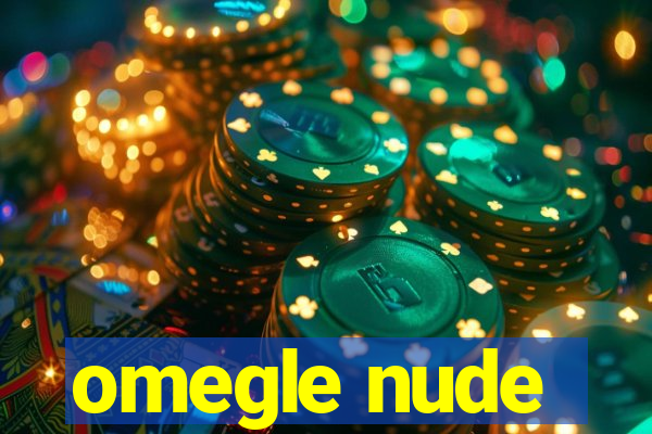 omegle nude