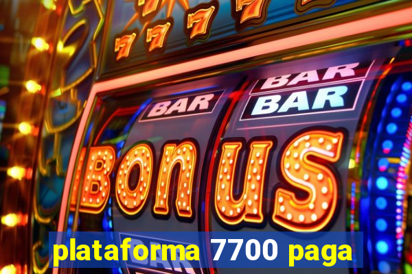 plataforma 7700 paga