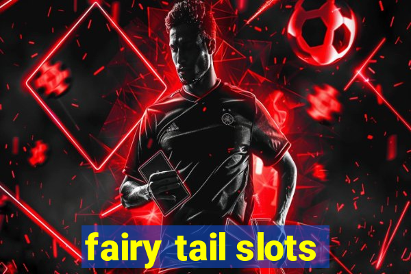 fairy tail slots