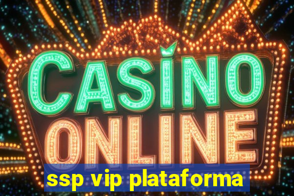 ssp vip plataforma