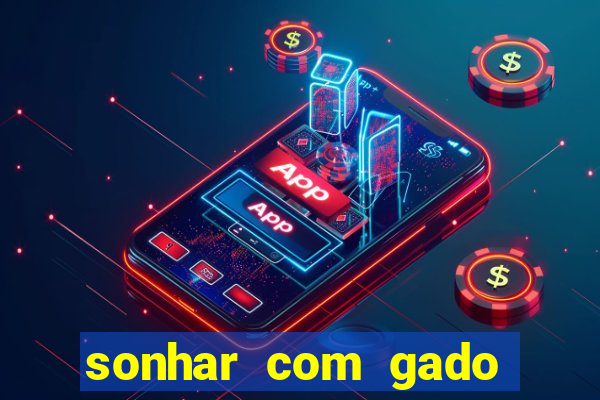 sonhar com gado jogo do bicho