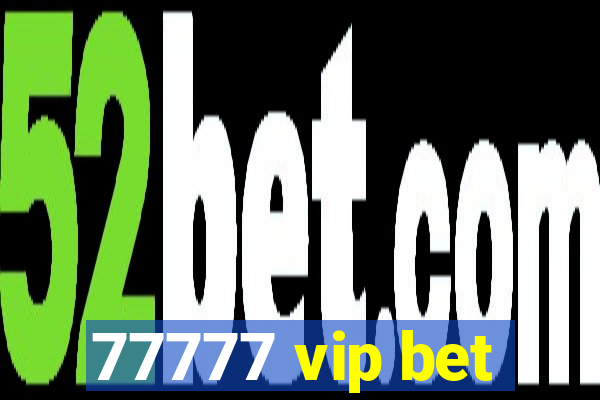 77777 vip bet