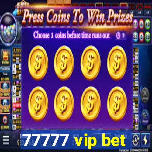 77777 vip bet