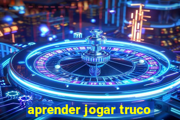 aprender jogar truco