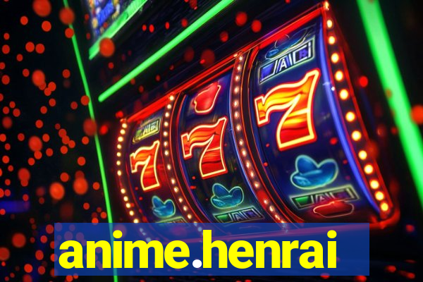 anime.henrai