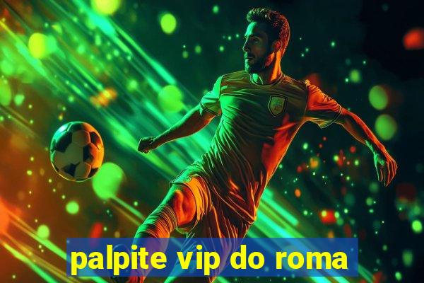 palpite vip do roma