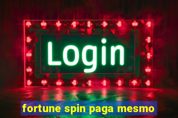 fortune spin paga mesmo