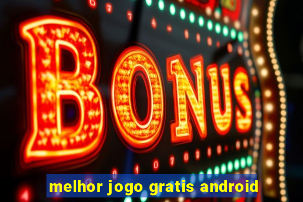 melhor jogo gratis android