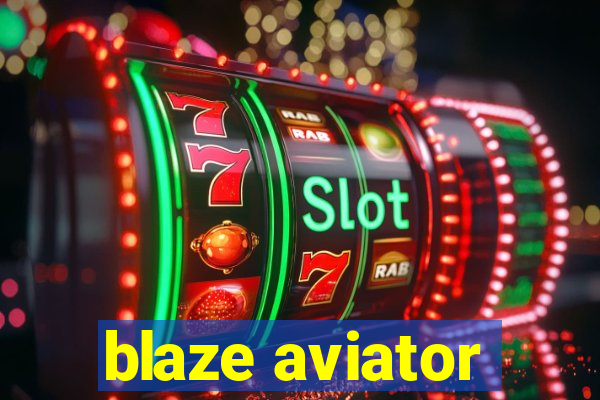 blaze aviator