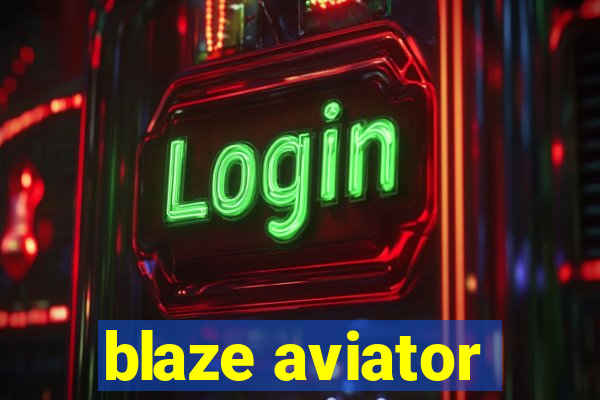 blaze aviator