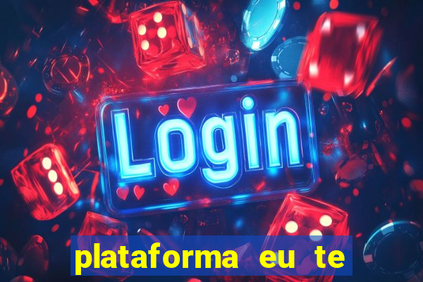 plataforma eu te amo pg