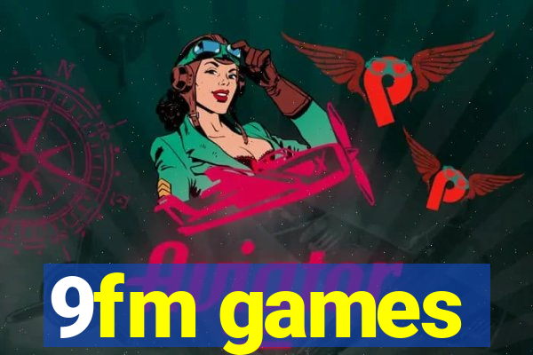 9fm games