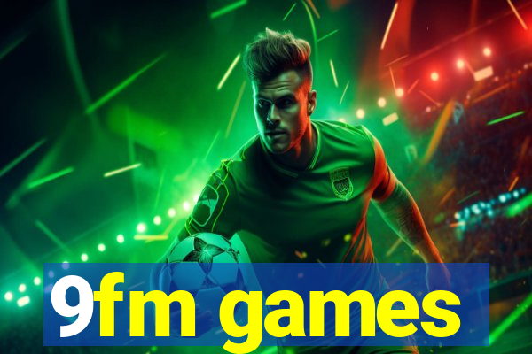 9fm games