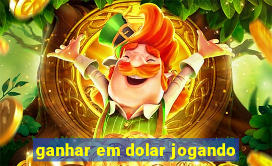 ganhar em dolar jogando