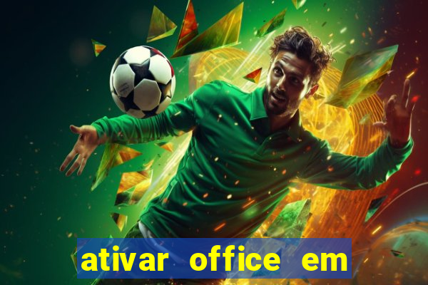 ativar office em 30 segundos