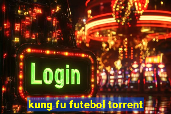 kung fu futebol torrent