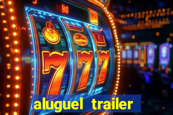 aluguel trailer porto alegre