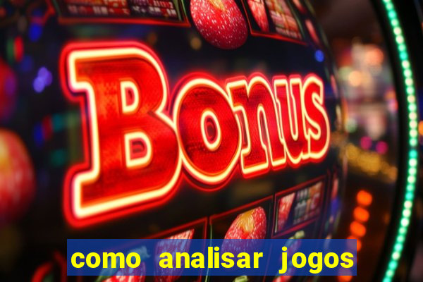 como analisar jogos de futebol para apostar