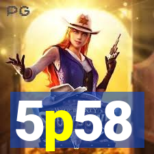 5p58