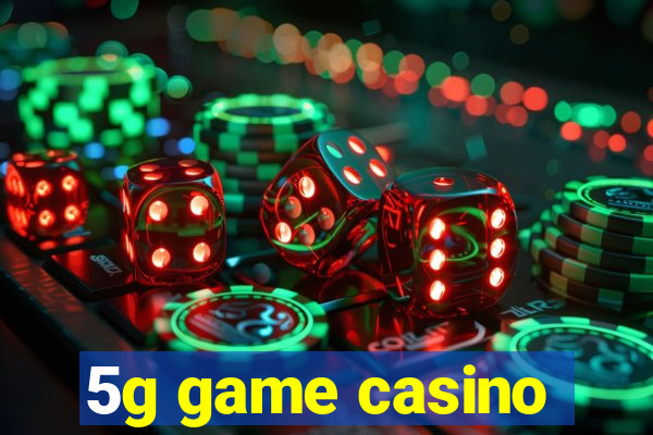 5g game casino