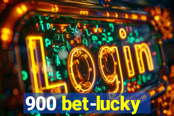 900 bet-lucky