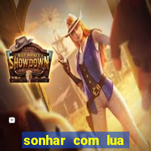 sonhar com lua jogo do bicho