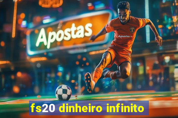 fs20 dinheiro infinito