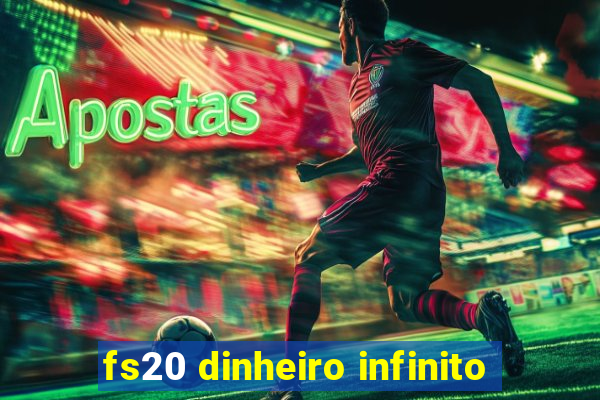 fs20 dinheiro infinito