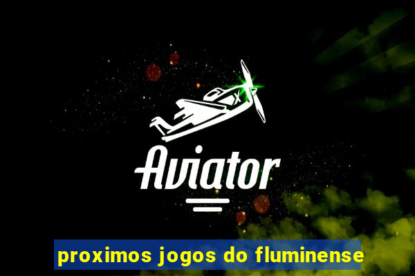 proximos jogos do fluminense