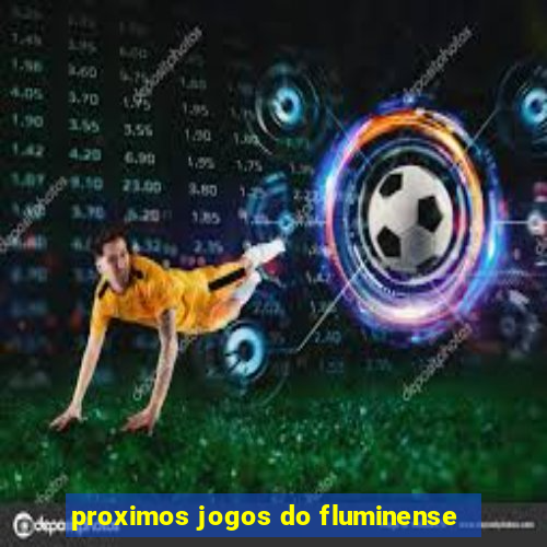 proximos jogos do fluminense