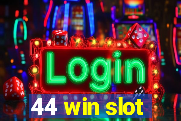 44 win slot