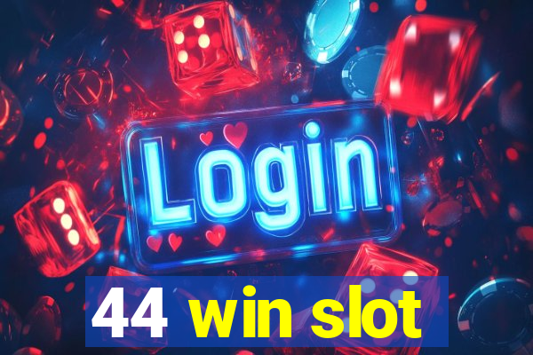 44 win slot