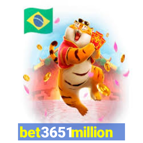 bet3651million