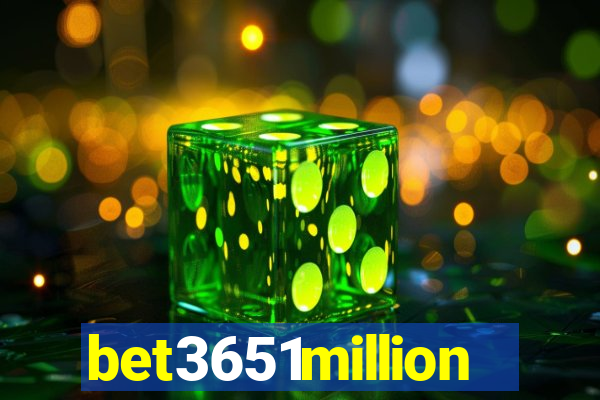 bet3651million