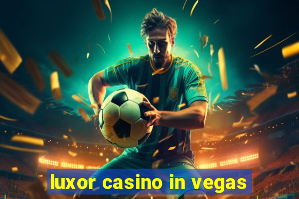 luxor casino in vegas