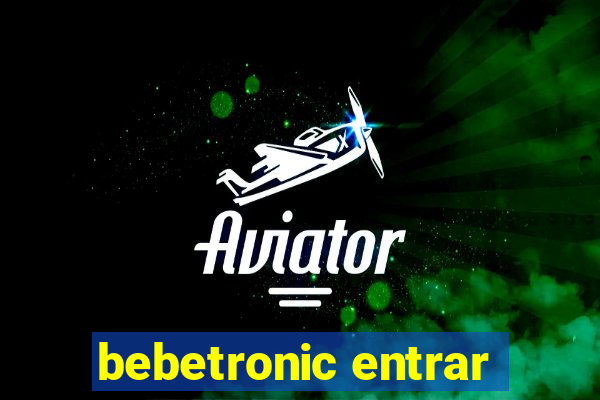 bebetronic entrar