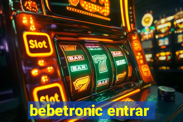 bebetronic entrar