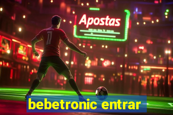 bebetronic entrar