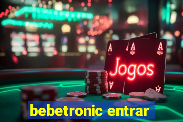 bebetronic entrar