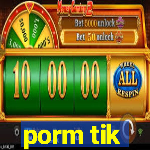 porm tik