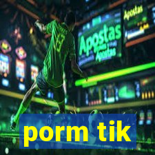 porm tik