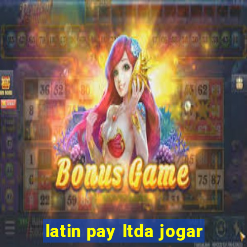 latin pay ltda jogar